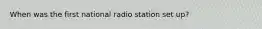 When was the first national radio station set up?