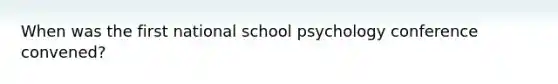 When was the first national school psychology conference convened?