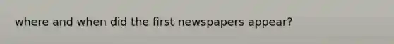 where and when did the first newspapers appear?