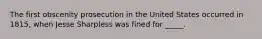 The first obscenity prosecution in the United States occurred in 1815, when Jesse Sharpless was fined for _____.