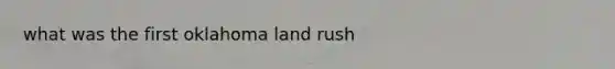 what was the first oklahoma land rush