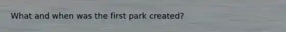 What and when was the first park created?