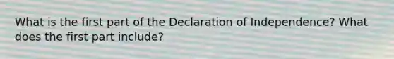 What is the first part of the Declaration of Independence? What does the first part include?