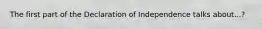 The first part of the Declaration of Independence talks about...?