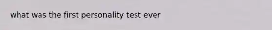 what was the first personality test ever