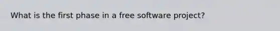 What is the first phase in a free software project?