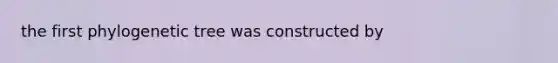 the first phylogenetic tree was constructed by