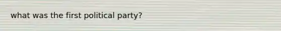 what was the first political party?