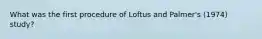 What was the first procedure of Loftus and Palmer's (1974) study?