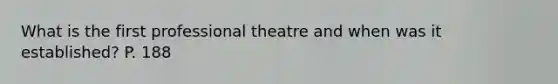 What is the first professional theatre and when was it established? P. 188