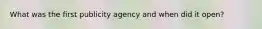 What was the first publicity agency and when did it open?