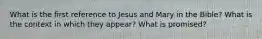 What is the first reference to Jesus and Mary in the Bible? What is the context in which they appear? What is promised?