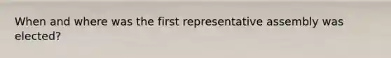 When and where was the first representative assembly was elected?