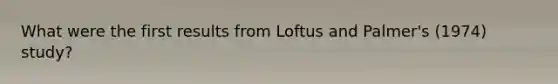 What were the first results from Loftus and Palmer's (1974) study?