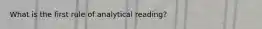 What is the first rule of analytical reading?