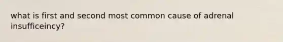 what is first and second most common cause of adrenal insufficeincy?