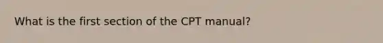 What is the first section of the CPT manual?