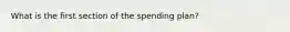 What is the first section of the spending plan?