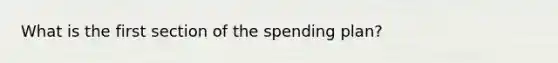 What is the first section of the spending plan?