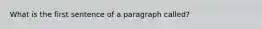 What is the first sentence of a paragraph called?