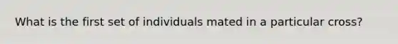 What is the first set of individuals mated in a particular cross?