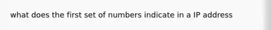 what does the first set of numbers indicate in a IP address