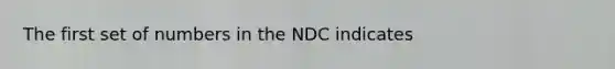 The first set of numbers in the NDC indicates