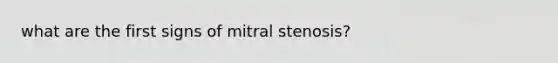 what are the first signs of mitral stenosis?