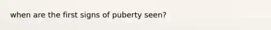 when are the first signs of puberty seen?