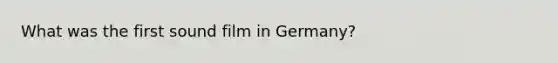 What was the first sound film in Germany?