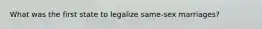 What was the first state to legalize same-sex marriages?