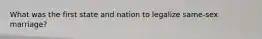 What was the first state and nation to legalize same-sex marriage?