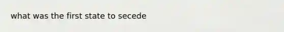 what was the first state to secede