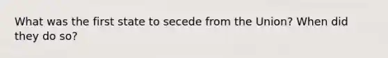 What was the first state to secede from the Union? When did they do so?