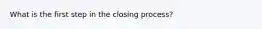 What is the first step in the closing process?