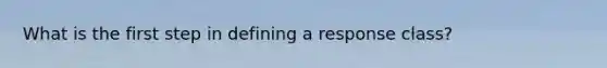 What is the first step in defining a response class?