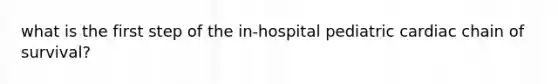 what is the first step of the in-hospital pediatric cardiac chain of survival?