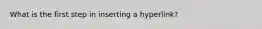 What is the first step in inserting a hyperlink?