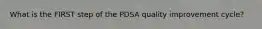 What is the FIRST step of the PDSA quality improvement cycle?