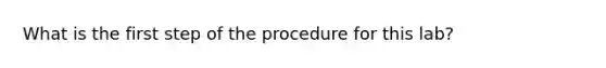 What is the first step of the procedure for this lab?