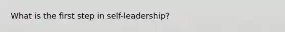 What is the first step in self-leadership?