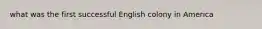 what was the first successful English colony in America