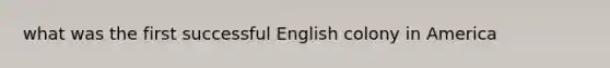 what was the first successful English colony in America