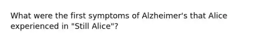 What were the first symptoms of Alzheimer's that Alice experienced in "Still Alice"?