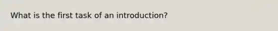 What is the first task of an introduction?