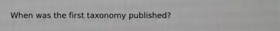 When was the first taxonomy published?