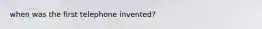 when was the first telephone invented?