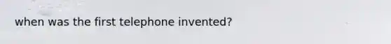 when was the first telephone invented?