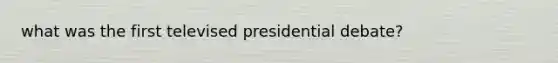 what was the first televised presidential debate?