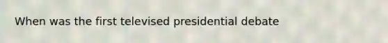 When was the first televised presidential debate